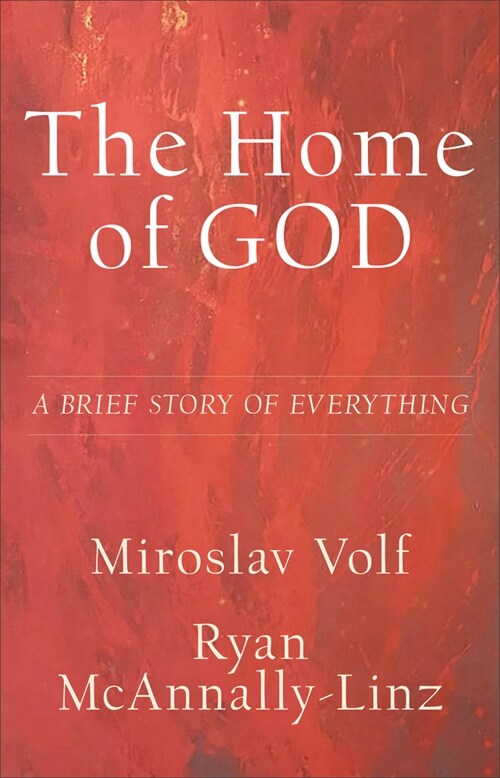 The Home of God: A Brief Story of Everything (Hardcover)