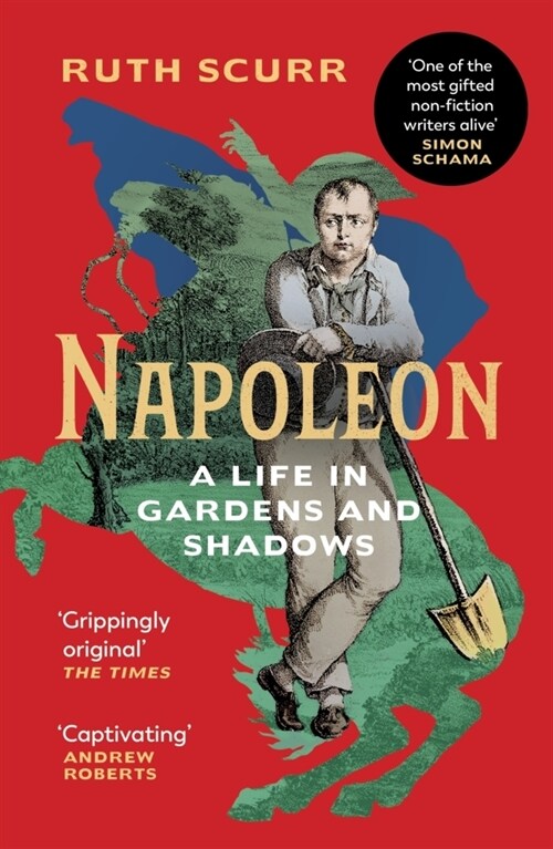 Napoleon : A Life in Gardens and Shadows (Paperback)