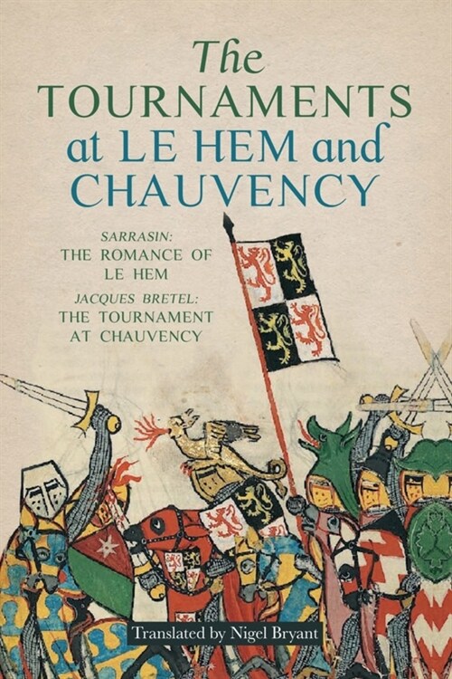 The Tournaments at Le Hem and Chauvency : Sarrasin: The Romance of Le Hem; Jacques Bretel: The Tournament at Chauvency (Paperback)