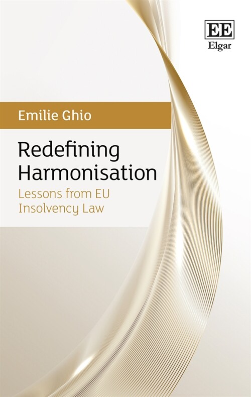 Redefining Harmonisation : Lessons from EU Insolvency Law (Hardcover)