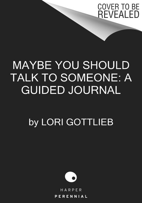 Maybe You Should Talk to Someone: The Journal: 52 Weekly Sessions to Transform Your Life (Hardcover)