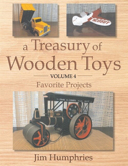 A Treasury of Wooden Toys, Volume 4: Volume 4 (Paperback)