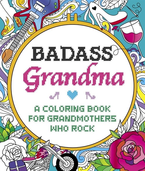 Badass Grandma: A Coloring Book for Grandmothers Who Rock (Paperback)
