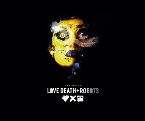 The Art of Love, Death + Robots (Hardcover)