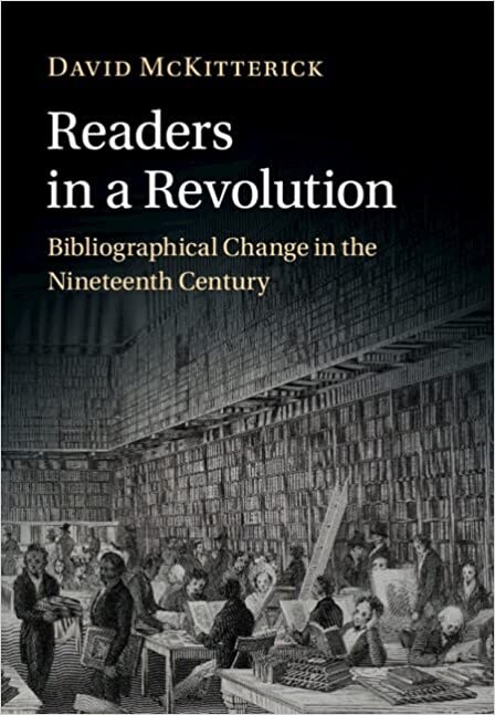 Readers in a Revolution : Bibliographical Change in the Nineteenth Century (Hardcover, New ed)