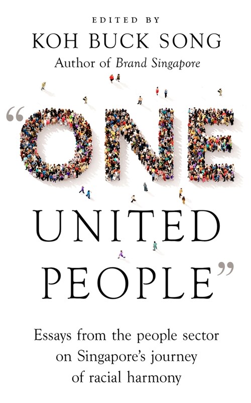 One United People: Essays from the People Sector on Singapores Journey of Racial Harmony (Paperback)