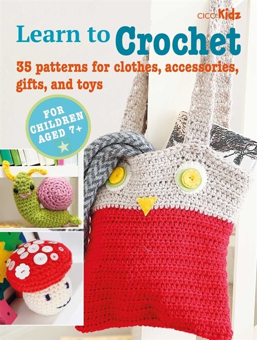 Childrens Learn to Crochet Book : 35 Patterns for Clothes, Accessories, Gifts and Toys (Paperback, UK edition)