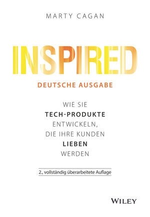 Inspired : Wie Sie Tech-Produkte entwickeln, die Ihre Kunden lieben werden (Hardcover, 2. Auflage)