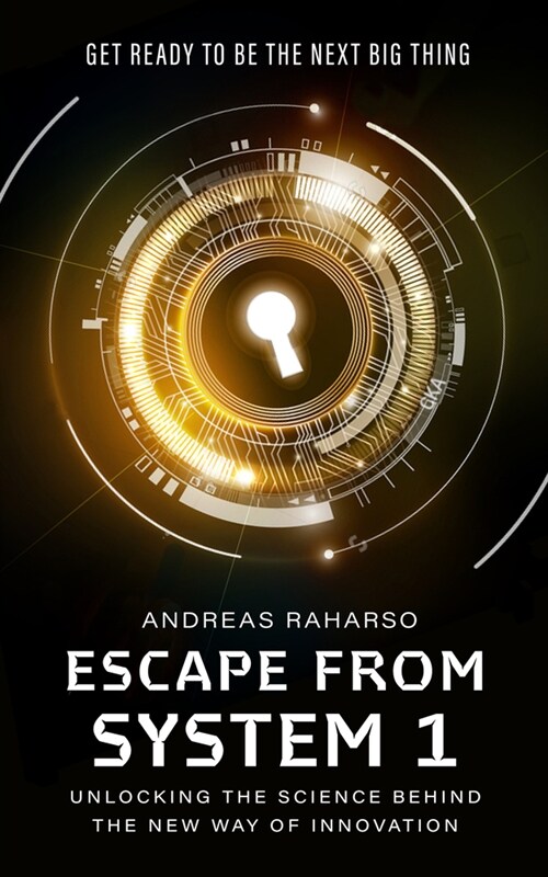 Escape from System 1: Unlocking the Science Behind the New Way of Innovation (Paperback)