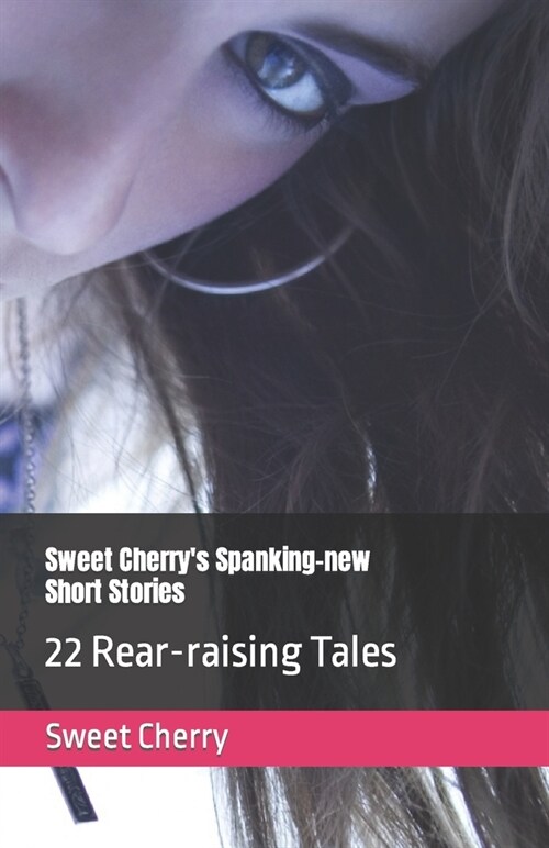 Sweet Cherrys Spanking-new Short Stories : 22 Rear-raising Tales (Paperback)