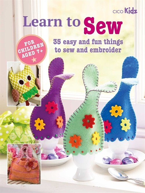 Childrens Learn to Sew Book : 35 Easy and Fun Things to Sew and Embroider (Paperback)