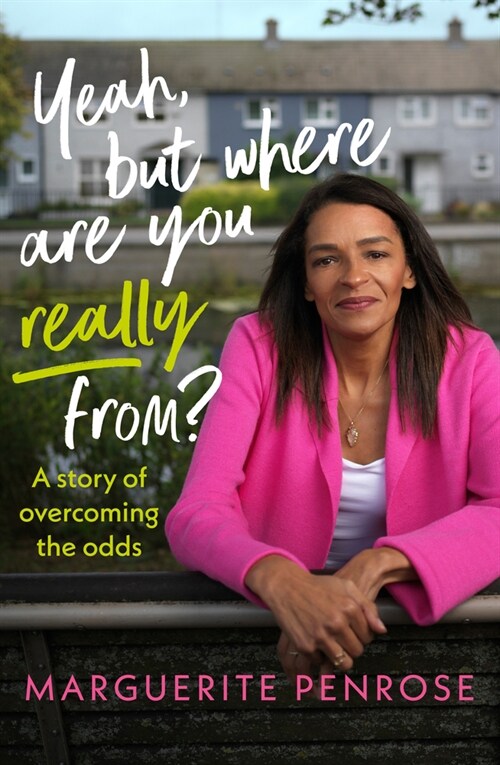 Yeah, But Where Are You Really From? : A story of overcoming the odds (Paperback)