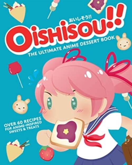Oishisou!! The Ultimate Anime Dessert Book (Hardcover)