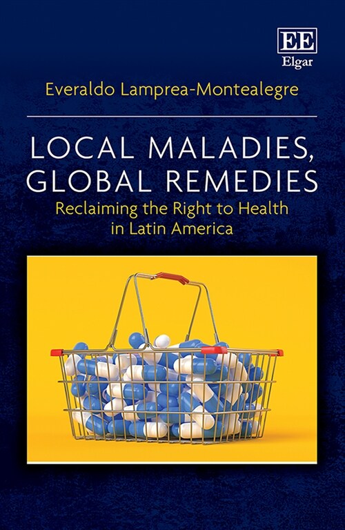 Local Maladies, Global Remedies : Reclaiming the Right to Health in Latin America (Hardcover)