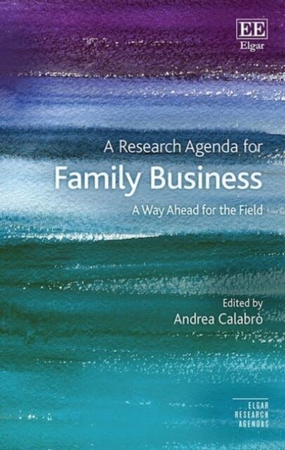 A Research Agenda for Family Business : A Way Ahead for the Field (Paperback)