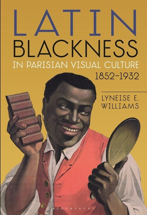 Latin Blackness in Parisian Visual Culture, 1852-1932 (Paperback)