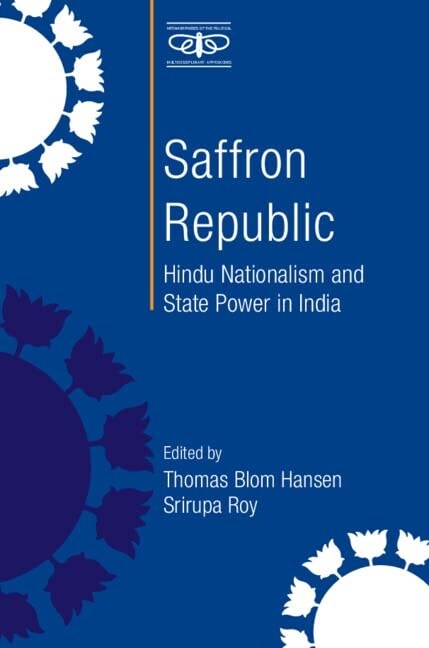 Saffron Republic : Hindu Nationalism and State Power in India (Hardcover)