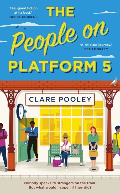 The People on Platform 5 : A feel-good and uplifting read with unforgettable characters from the bestselling author of The Authenticity Project (Hardcover)