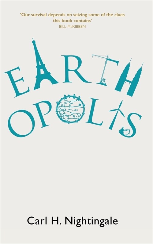 Earthopolis : A Biography of Our Urban Planet (Hardcover, New ed)