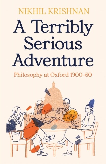 A Terribly Serious Adventure : Philosophy at Oxford 1900-60 (Hardcover, Main)