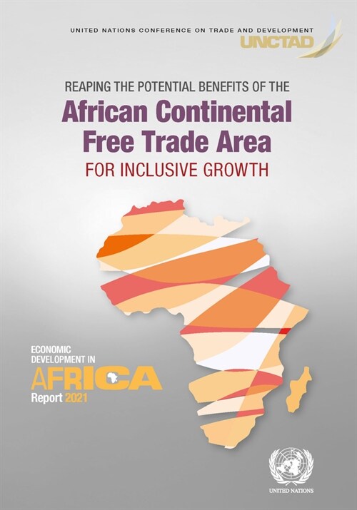 Economic Development in Africa Report 2021: Reaping the Potential Benefits of the African Continental Free Trade Area for Inclusive Growth (Paperback)