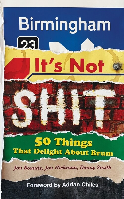 Birmingham: Its Not Shit : 50 Things That Delight About Brum (Paperback)
