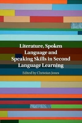 Literature, Spoken Language and Speaking Skills in Second Language Learning (Paperback, New ed)