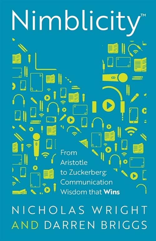 Nimblicity™ : From Aristotle to Zuckerberg: Communication Wisdom that Wins (Paperback)