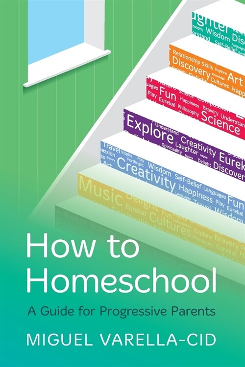 How to Homeschool : A Guide for Progressive Parents (Paperback)