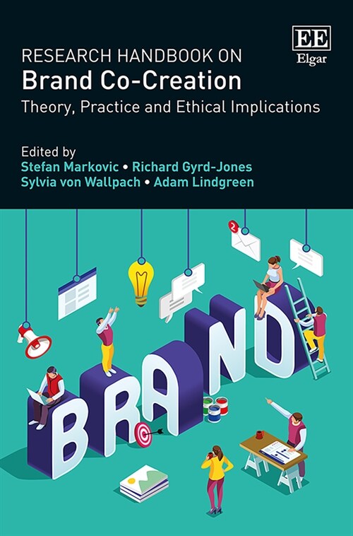 Research Handbook on Brand Co-Creation : Theory, Practice and Ethical Implications (Hardcover)