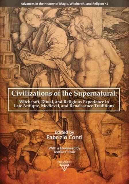 Civilizations of the Supernatural: Witchcraft, Ritual, and Religious Experience in Late Antique, Medieval, and Renaissance Traditions (Hardcover)