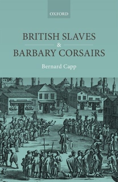 British Slaves and Barbary Corsairs, 1580-1750 (Hardcover)