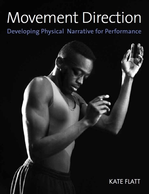 Movement Direction : Developing Physical Narrative for Performance (Paperback)