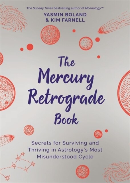 The Mercury Retrograde Book : Secrets for Surviving and Thriving in Astrology’s Most Misunderstood Cycle (Paperback)
