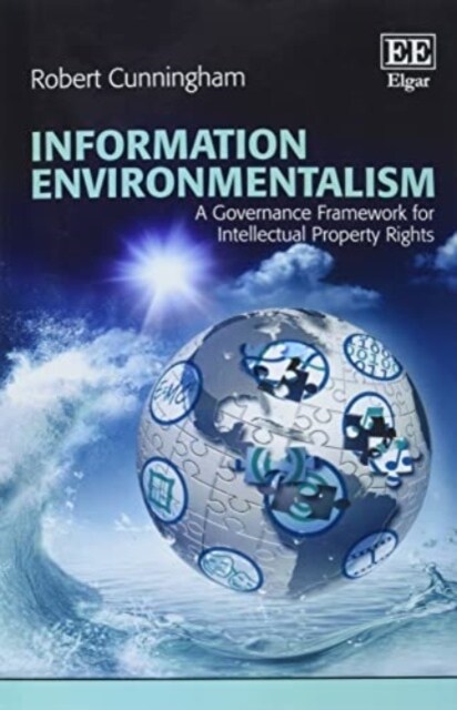 Information Environmentalism : A Governance Framework for Intellectual Property Rights (Paperback)