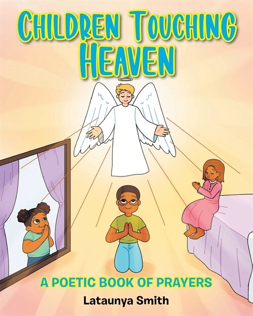 Children Touching Heaven: A Poetic Book of Prayers (Paperback)