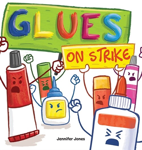 Glues on Strike: A Funny, Rhyming, Read Aloud Kids Book For Preschool, Kindergarten, 1st grade, 2nd grade, 3rd grade, 4th grade, or Ea (Hardcover)