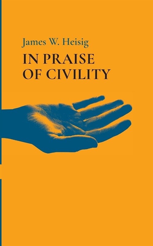 In Praise of Civility (Paperback)