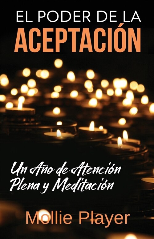 El Poder de la Aceptaci? - Un A? de Atenci? Plena y Meditaci? (Paperback, Edicion Estanda)