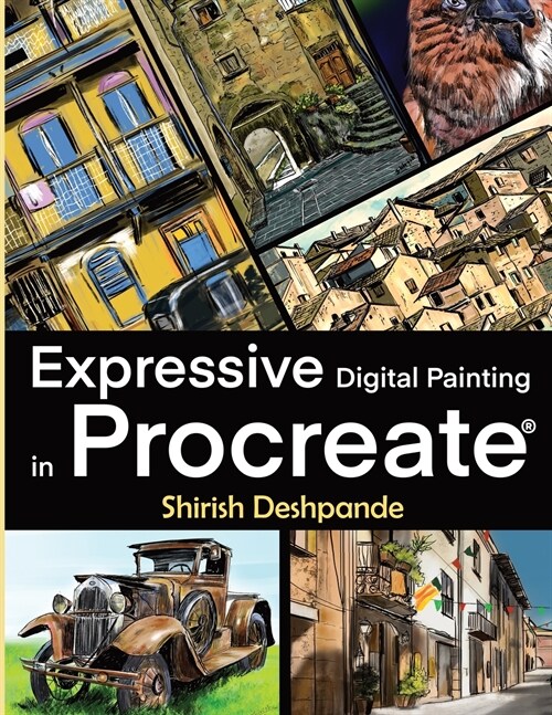 Expressive Digital Painting in Procreate: Learn to draw and paint stunningly beautiful, expressive illustrations on iPad (Paperback)