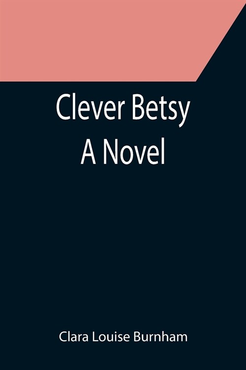 Clever Betsy; A Novel (Paperback)