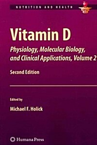 Vitamin D: Physiology, Molecular Biology, and Clinical Applications, Volume 2 (Paperback, 2, 2013)