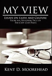 My View: Essays on Faith and Culture from the Editorial Page of the Cape Cod Times (Hardcover)