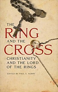 The Ring and the Cross: Christianity and the Lord of the Rings (Paperback)