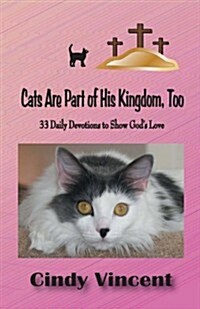 Cats Are Part of His Kingdom, Too (Paperback)