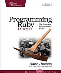 Programming Ruby 1.9 & 2.0: The Pragmatic Programmers Guide (Paperback)