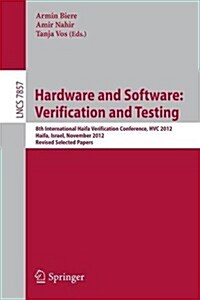 Hardware and Software: Verification and Testing: 8th International Haifa Verification Conference, Hvc 2012, Haifa, Israel, November 6-8, 2012. Revised (Paperback, 2013)