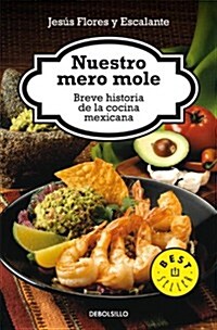 Nuestro Mero Mole: Breve Historia de la Comida Mexicana (Paperback, 2)