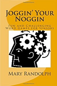 Joggin Your Noggin: Fun and Challenging Word Games for Seniors (Paperback)