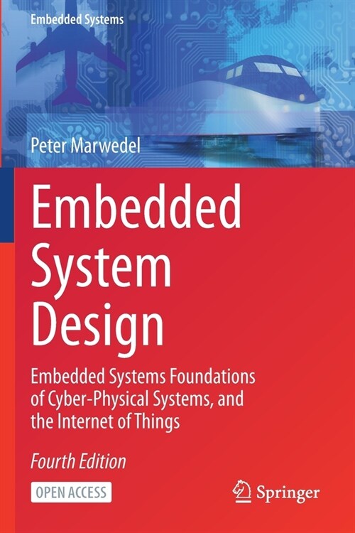 Embedded System Design: Embedded Systems Foundations of Cyber-Physical Systems, and the Internet of Things (Paperback)